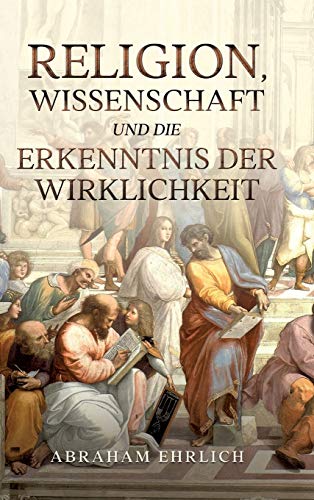 Religion, Wissenschaft und die Erkenntnis der Wirklichkeit