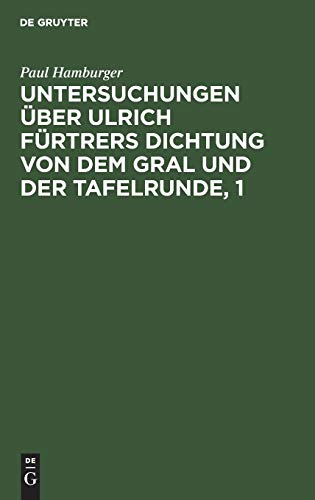 Untersuchungen über Ulrich Fürtrers Dichtung von dem Gral und der Tafelrunde, 1: Zur Metrik und Grammatik, Stil und Darstellungsweise