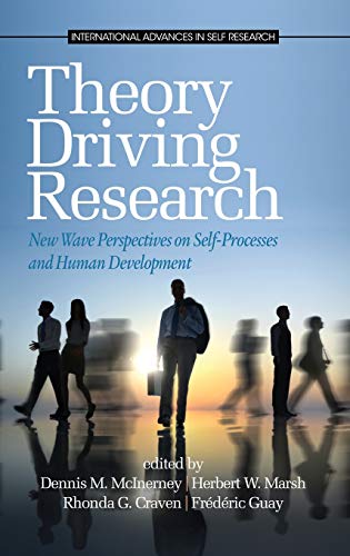 Theory Driving Research: New Wave Perspectives on Self-Processed and Human Development (Hc) (International Advances in Self Research)