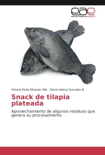 Snack de tilapia plateada: Aprovechamiento de algunos residuos que genera su procesamiento