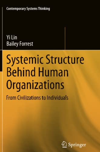 Systemic Structure Behind Human Organizations: From Civilizations to Individuals (Contemporary Systems Thinking)