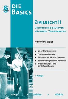 Basics Zivilrecht 2. Gesetzliche Schuldverhältnisse und Sachenrecht: Das notwendige Wissen-beispiele mit ... und Vertiefungsfragen-Prüfungsschemata