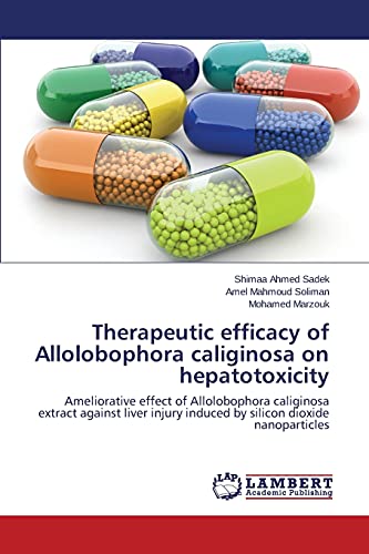 Therapeutic efficacy of Allolobophora caliginosa on hepatotoxicity: Ameliorative effect of Allolobophora caliginosa extract against liver injury induced by silicon dioxide nanoparticles