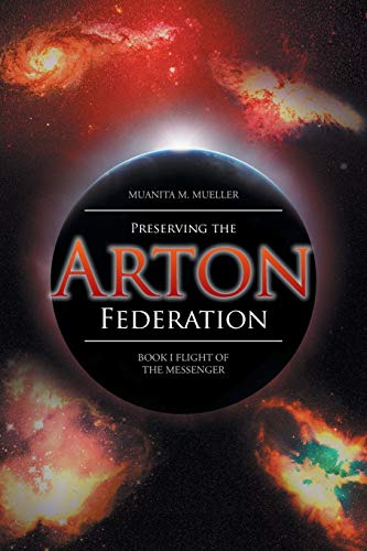 Preserving the Arton Federation: Book I Flight of the Messenger