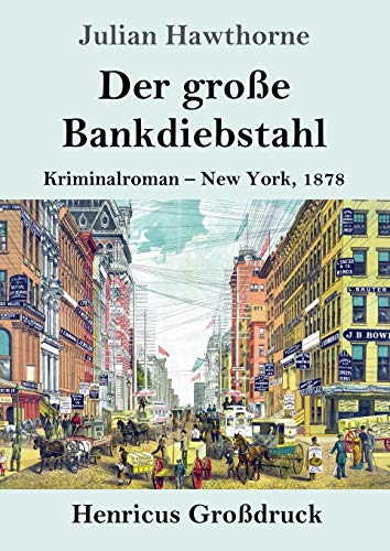 Der große Bankdiebstahl (Großdruck): Kriminalroman: New York, 1878