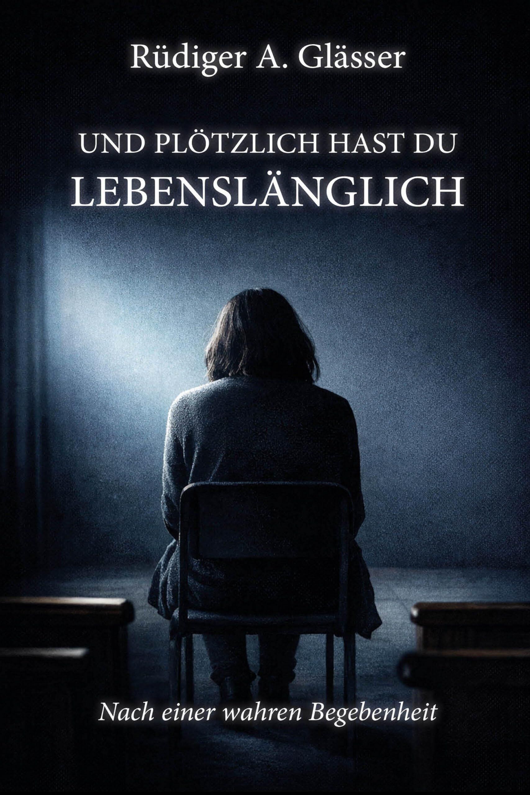 Und plötzlich hast du lebenslänglich