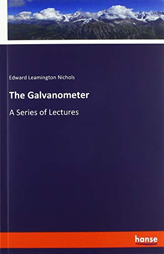 The Galvanometer: A Series of Lectures