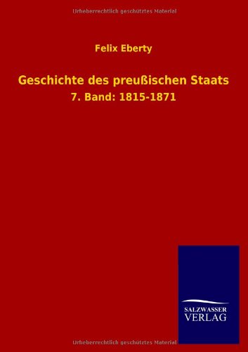 Geschichte des preußischen Staats: 7. Band: 1815-1871