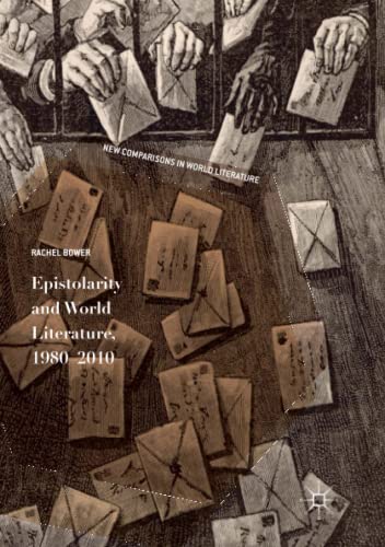 Epistolarity and World Literature, 1980-2010 (New Comparisons in World Literature)