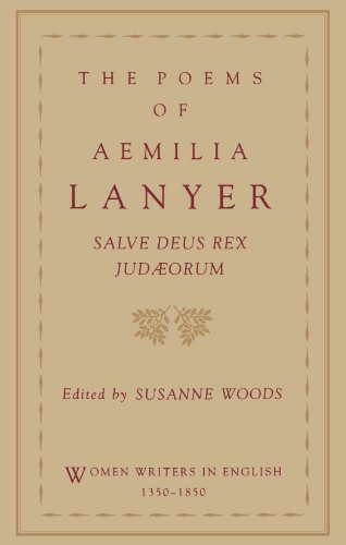 The Poems of Aemilia Lanyer: Salve Deus Rex Judaeorum (Women Writers in English 1350-1850)