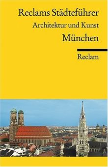 Reclams Städteführer München: Architektur und Kunst