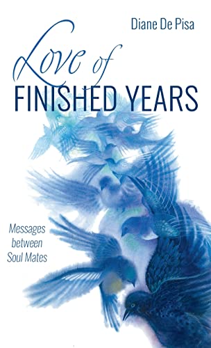Love of Finished Years: Messages Between Soul Mates