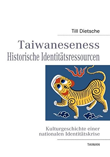 Taiwaneseness Historische Identitätsressourcen: TAIWAN - Geschichte einer nationalen Identitätskrise