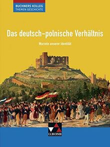 Buchners Kolleg. Themen Geschichte / Unterrichtswerk für die Oberstufe: Buchners Kolleg. Themen Geschichte / Das deutsch-polnische Verhältnis: ... für die Oberstufe / Wurzeln unserer Identität