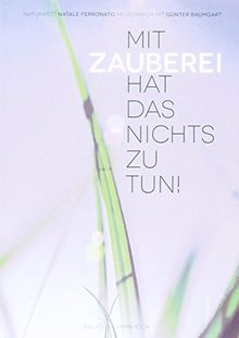 Mit Zauberei hat das nichts zu tun