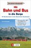 Wanderführer mit Anreise per Bahn oder Bus. Stressfrei wandern in den Bayerischen Hausbergen, Bergtouren in den Alpen bequem mit dem Zug.