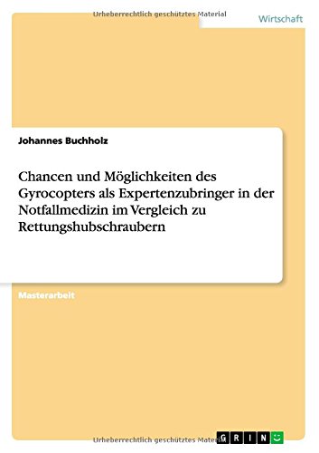 Chancen und Möglichkeiten des Gyrocopters als Expertenzubringer in der Notfallmedizin im Vergleich zu Rettungshubschraubern