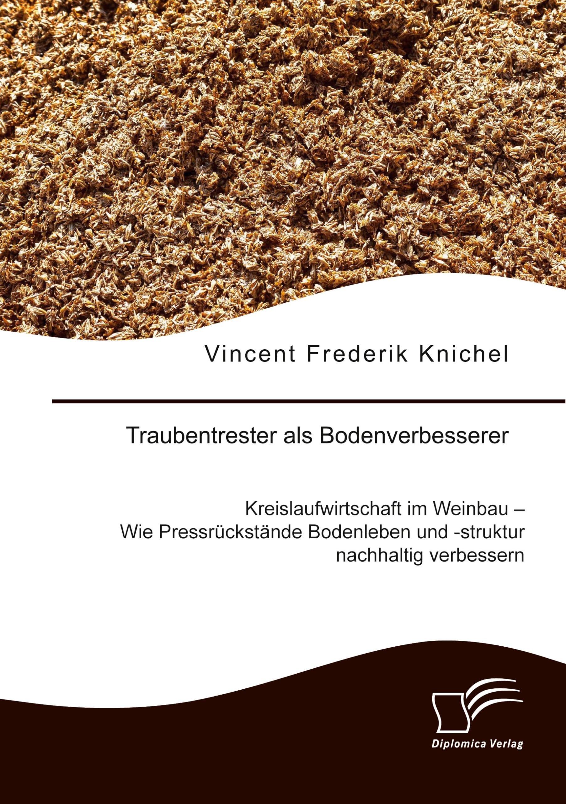 Traubentrester als Bodenverbesserer. Kreislaufwirtschaft im Weinbau – Wie Pressrückstände Bodenleben und -struktur nachhaltig verbessern