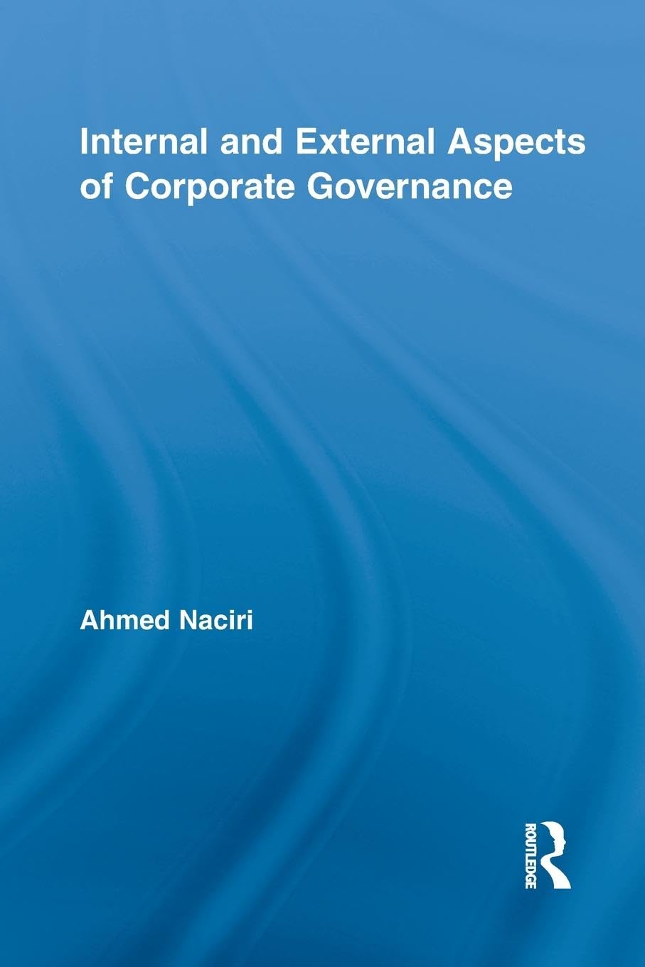 Internal and External Aspects of Corporate Governance (Routledge Studies in Corporate Governance)