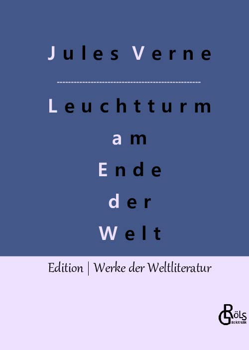 Der Leuchtturm am Ende der Welt: oder Das Licht am Ende der Welt