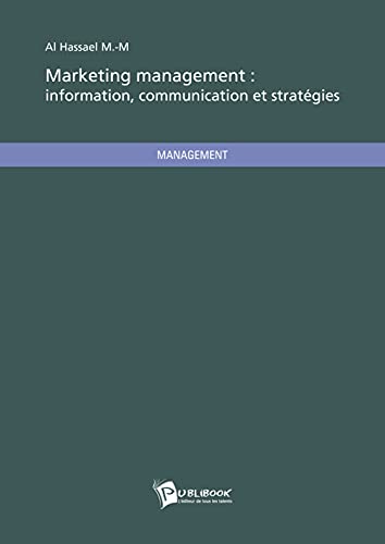 Marketing Management : Information, Communication Et Stratégies