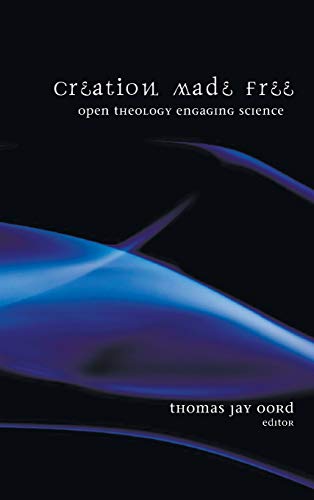 Creation Made Free: Open Theology Engaging Science