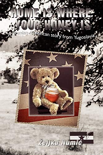 Home is Where your Honey is: A Bosnian-American Story from Yugoslavia