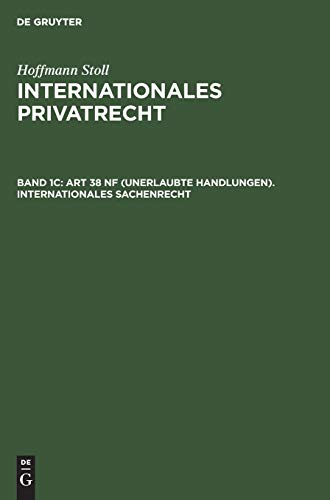 Art 38 nF (Unerlaubte Handlungen). Internationales Sachenrecht: Sonderausgabe Aus J. Von Staudingers Kommentar Zum Bürgerlichen Gesetzbuch (Franz Gamillscheg: Internationales Privatrecht, Band 1)