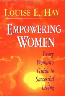 Empowering Women: Every Womans Guide to Successful Living