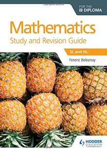 Mathematics for the IB Diploma Study and Revision Guide: SL and HL (Study & Revision Guide)