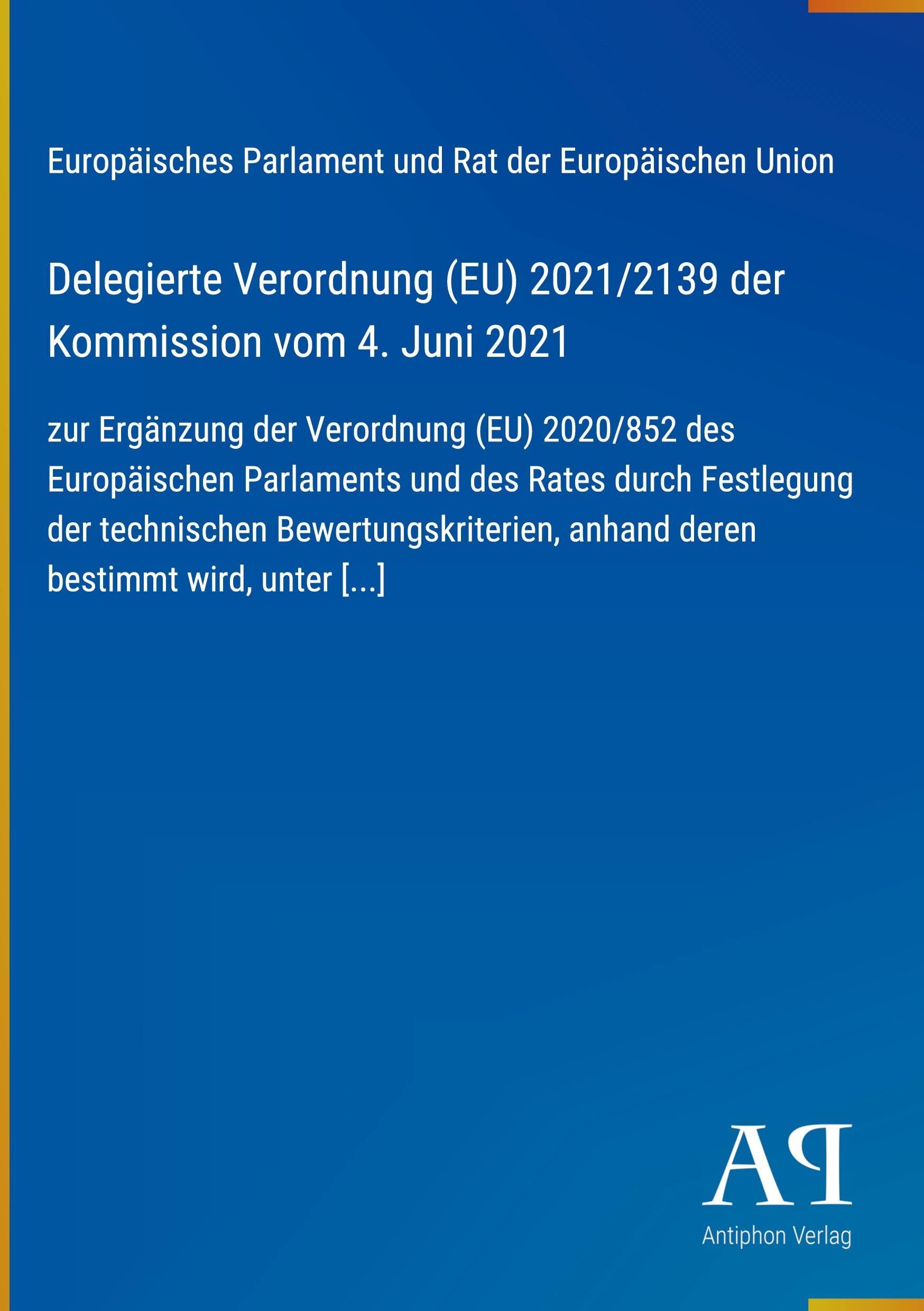 Delegierte Verordnung (EU) 2021/2139 der Kommission vom 4. Juni 2021: zur Ergänzung der Verordnung (EU) 2020/852 des Europäischen Parlaments und des ... anhand deren bestimmt wird, unter