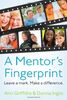 A Mentor's Fingerprint: Leave a Mark. Make a Difference