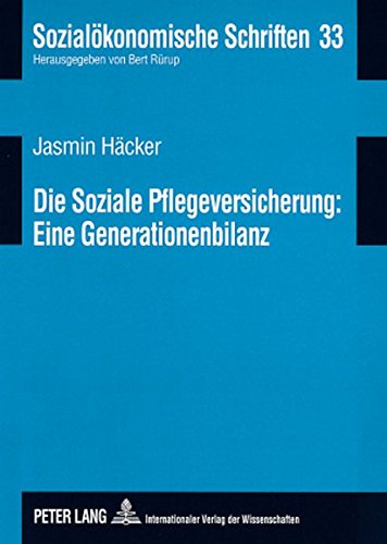 Die Soziale Pflegeversicherung: Eine Generationenbilanz (Sozialökonomische Schriften)
