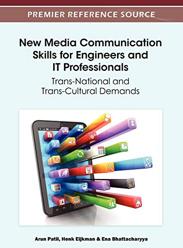 New Media Communication Skills for Engineers and IT Professionals: Trans-National and Trans-Cultural Demands (Premier Reference Source)