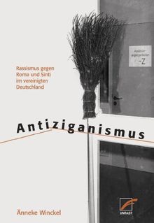 Antiziganismus: Rassismus gegen Roma und Sinti im vereinigten Deutschland von Winckel, Änneke | Buch | Zustand sehr gut