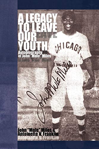 A Legacy to Leave Our Youth: Autobiography of John ''Mule'' Miles