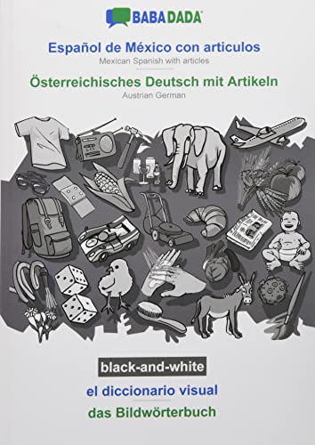 BABADADA black-and-white, Español de México con articulos - Österreichisches Deutsch mit Artikeln, el diccionario visual - das Bildwörterbuch: Mexican ... articles - Austrian German, visual dictionary