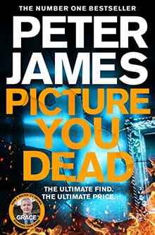 Picture You Dead: Roy Grace returns to solve a nerve-shattering case (Roy Grace, 20)