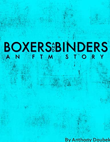 Anthony Doubek Boxers And Binders, An Ftm Story