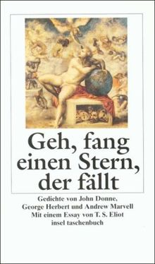 Geh, fang einen Stern, der fällt: Gedichte von John Donne, George Herbert und Andrew Marvell (insel taschenbuch)