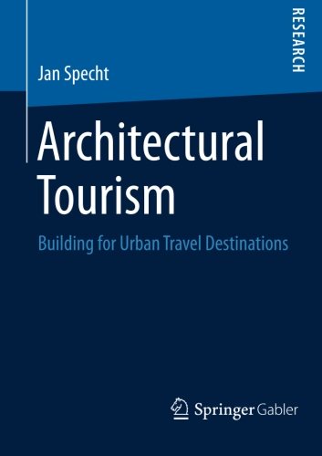 Architectural Tourism: Building for Urban Travel Destinations