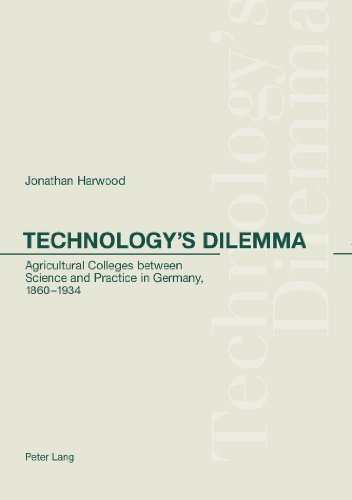 Technology's Dilemma: Agricultural Colleges between Science and Practice in Germany, 1860-1934