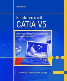 Konstruieren mit CATIA V5: Methodik der parametrisch-assoziativen Flächenmodellierung