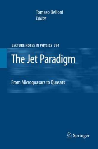 The Jet Paradigm: From Microquasars to Quasars (Lecture Notes in Physics, Band 794)