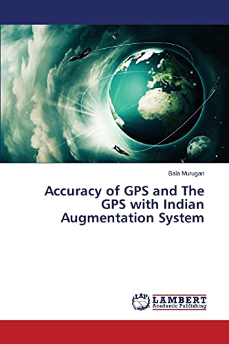 Accuracy of GPS and The GPS with Indian Augmentation System