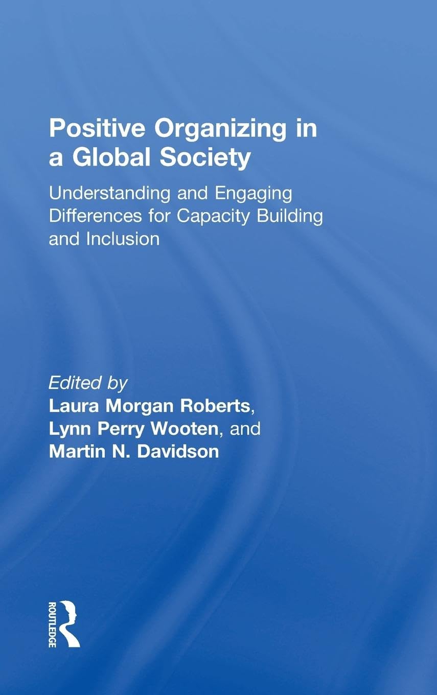 Positive Organizing in a Global Society: Understanding and Engaging Differences for Capacity Building and Inclusion