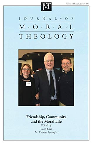 Journal of Moral Theology, Volume 10, Issue 1: Friendship, Community, and the Moral Life