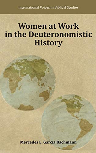 Women at Work in the Deuteronomistic History (International Voices in Biblical Studies)