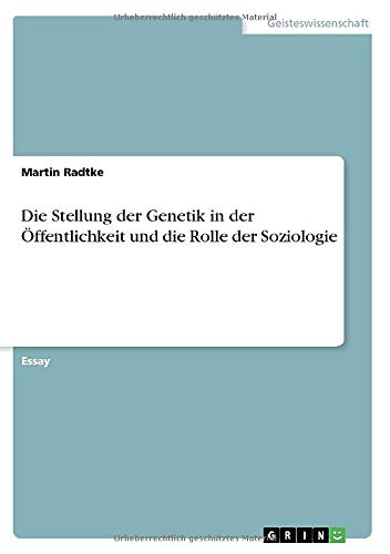 Die Stellung der Genetik in der Öffentlichkeit und die Rolle der Soziologie