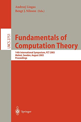 Fundamentals of Computation Theory: 14th International Symposium, FCT 2003, Malm??, Sweden, August 12-15, 2003, Proceedings: 14th International ... Notes in Computer Science, 2751, Band 2751)